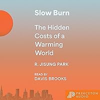 Slow Burn: The Hidden Costs of a Warming World Slow Burn: The Hidden Costs of a Warming World Hardcover Kindle Audible Audiobook