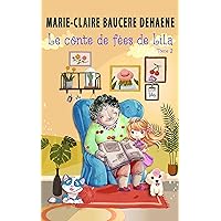 Le conte de fées de Lila : Tome 2 (French Edition) Le conte de fées de Lila : Tome 2 (French Edition) Kindle