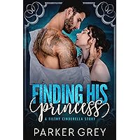 Finding His Princess: A Cinderella Story (Filthy Fairy Tales Book 1) Finding His Princess: A Cinderella Story (Filthy Fairy Tales Book 1) Kindle Audible Audiobook Paperback