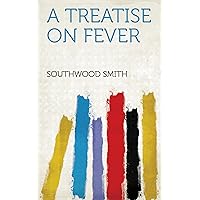 A Treatise on Fever A Treatise on Fever Kindle Hardcover Paperback MP3 CD Library Binding