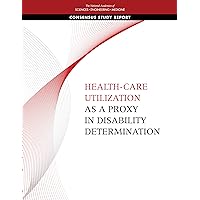 Health-Care Utilization as a Proxy in Disability Determination Health-Care Utilization as a Proxy in Disability Determination Paperback Kindle