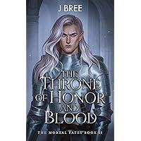 The Throne of Honor and Blood (The Mortal Fates Book 2) The Throne of Honor and Blood (The Mortal Fates Book 2) Kindle