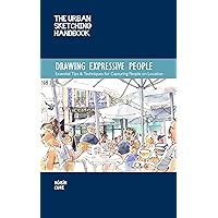 The Urban Sketching Handbook Drawing Expressive People: Essential Tips & Techniques for Capturing People on Location (Urban Sketching Handbooks) The Urban Sketching Handbook Drawing Expressive People: Essential Tips & Techniques for Capturing People on Location (Urban Sketching Handbooks) Kindle Flexibound