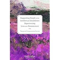 Supporting People with Intellectual Disabilities Experiencing Loss and Bereavement Supporting People with Intellectual Disabilities Experiencing Loss and Bereavement Paperback eTextbook