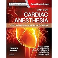 Kaplan's Cardiac Anesthesia: In Cardiac and Noncardiac Surgery Kaplan's Cardiac Anesthesia: In Cardiac and Noncardiac Surgery Hardcover Kindle
