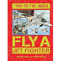 Fly a Jet Fighter (You Do the Math) Fly a Jet Fighter (You Do the Math) Hardcover