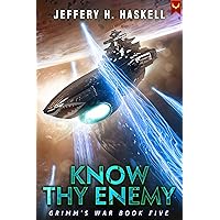 Know Thy Enemy: A Military Sci-Fi Series (Grimm's War Book 5) Know Thy Enemy: A Military Sci-Fi Series (Grimm's War Book 5) Kindle Audible Audiobook Paperback