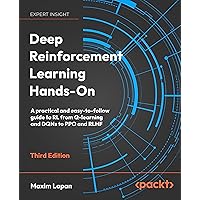 Deep Reinforcement Learning Hands-On: A practical and easy-to-follow guide to RL from Q-learning and DQNs to PPO and RLHF Deep Reinforcement Learning Hands-On: A practical and easy-to-follow guide to RL from Q-learning and DQNs to PPO and RLHF Kindle Paperback