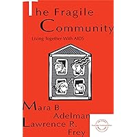 The Fragile Community: Living Together With Aids (Everyday Communication Series) The Fragile Community: Living Together With Aids (Everyday Communication Series) Kindle Hardcover Paperback