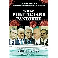 When Politicians Panicked: The New Coronavirus, Expert Opinion, and a Tragic Lapse of Reason When Politicians Panicked: The New Coronavirus, Expert Opinion, and a Tragic Lapse of Reason Hardcover Kindle
