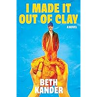 I Made It Out of Clay: A Novel I Made It Out of Clay: A Novel Hardcover Kindle Audible Audiobook