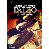 Paleo Dessert Recipes - Delicious, Quick & Simple (Delicious, Quick & Simple Paleo Book 3) Paleo Dessert Recipes - Delicious, Quick & Simple (Delicious, Quick & Simple Paleo Book 3) Kindle Paperback