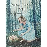 Crinkle Theory: Book 3 Crinkle Theory: Book 3 Kindle
