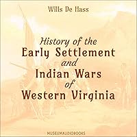 History of the Early Settlement and Indian Wars of Western Virginia History of the Early Settlement and Indian Wars of Western Virginia Audible Audiobook Paperback Hardcover