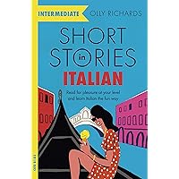 Short Stories in Italian for Intermediate Learners: Read for pleasure at your level, expand your vocabulary and learn Italian the fun way! (Readers) (Italian Edition) Short Stories in Italian for Intermediate Learners: Read for pleasure at your level, expand your vocabulary and learn Italian the fun way! (Readers) (Italian Edition) Kindle
