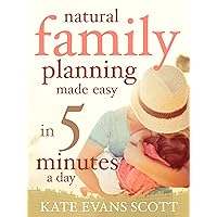 Natural Family Planning Made Easy In 5 Minutes A Day Natural Family Planning Made Easy In 5 Minutes A Day Kindle Paperback