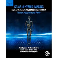 Atlas of Hybrid Imaging Sectional Anatomy for PET/CT, PET/MRI and SPECT/CT Vol. 2: Thorax Abdomen and Pelvis Atlas of Hybrid Imaging Sectional Anatomy for PET/CT, PET/MRI and SPECT/CT Vol. 2: Thorax Abdomen and Pelvis Kindle Paperback