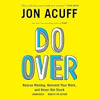 Do Over: Rescue Monday, Reinvent Your Work, and Never Get Stuck Do Over: Rescue Monday, Reinvent Your Work, and Never Get Stuck Audible Audiobook Kindle Paperback Hardcover Audio CD