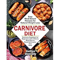 Carnivore Diet: Easy Meat Based Recipes for Natural Weight Loss. Carnivore Cookbook for Beginners with 2 Weeks Meal Plan to Reset & Energize Your Body Carnivore Diet: Easy Meat Based Recipes for Natural Weight Loss. Carnivore Cookbook for Beginners with 2 Weeks Meal Plan to Reset & Energize Your Body Paperback