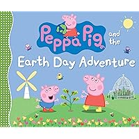 Peppa Pig and the Earth Day Adventure Peppa Pig and the Earth Day Adventure Hardcover