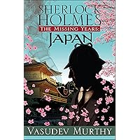 Sherlock Holmes Missing Years: Japan (The Missing Years Book 1) Sherlock Holmes Missing Years: Japan (The Missing Years Book 1) Kindle Hardcover Paperback Mass Market Paperback