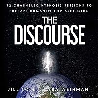 The Discourse: 12 Channeled Hypnosis Sessions to Prepare Humanity for Ascension The Discourse: 12 Channeled Hypnosis Sessions to Prepare Humanity for Ascension Audible Audiobook Paperback Kindle