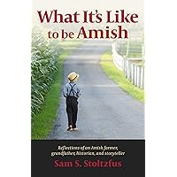 What It's Like to Be Amish What It's Like to Be Amish Kindle Paperback