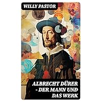 Albrecht Dürer - Der Mann und das Werk (German Edition) Albrecht Dürer - Der Mann und das Werk (German Edition) Kindle