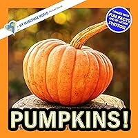 Pumpkins! : A My Incredible World Picture Book for Children (My Incredible World: Nature and Animal Picture Books for Children)