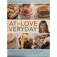 Eat What You Love--Everyday!: 200 All-New, Great-Tasting Recipes Low in Sugar, Fat, and Calories Eat What You Love--Everyday!: 200 All-New, Great-Tasting Recipes Low in Sugar, Fat, and Calories Hardcover Kindle Paperback
