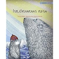 Isbjörnarnas resa: Swedish Edition of The Polar Bears' Journey Isbjörnarnas resa: Swedish Edition of The Polar Bears' Journey Paperback