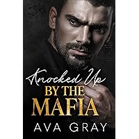 Knocked Up by the Mafia (The Billionaire Mafia Book 1) Knocked Up by the Mafia (The Billionaire Mafia Book 1) Kindle Paperback
