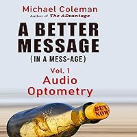 Audio Optometry: A Better Message, Volume 1 Audio Optometry: A Better Message, Volume 1 Audible Audiobook Kindle Paperback