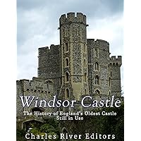 Windsor Castle: The History of England’s Oldest Castle Still In Use Windsor Castle: The History of England’s Oldest Castle Still In Use Kindle Audible Audiobook Paperback