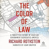 The Color of Law: A Forgotten History of How Our Government Segregated America The Color of Law: A Forgotten History of How Our Government Segregated America Paperback Kindle Audible Audiobook Hardcover Audio CD Spiral-bound