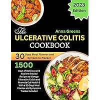 The Ulcerative Colitis Cookbook : 1500 Days of Delicious and Nutrient-Packed Recipes to Manage Ulcerative Colitis and Promote Gut Health || With a 30 Days Meal Planner and Symptoms Tracker Included The Ulcerative Colitis Cookbook : 1500 Days of Delicious and Nutrient-Packed Recipes to Manage Ulcerative Colitis and Promote Gut Health || With a 30 Days Meal Planner and Symptoms Tracker Included Kindle Paperback