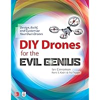 DIY Drones for the Evil Genius: Design, Build, and Customize Your Own Drones DIY Drones for the Evil Genius: Design, Build, and Customize Your Own Drones Paperback Kindle