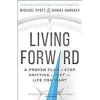 Living Forward: A Proven Plan to Stop Drifting and Get the Life You Want Living Forward: A Proven Plan to Stop Drifting and Get the Life You Want Hardcover Kindle Audible Audiobook Paperback Audio CD