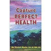 Capture Perfect Health Capture Perfect Health Kindle