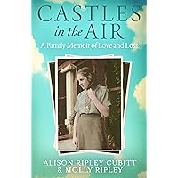 Castles in the Air: A Family Memoir of Love and Loss Castles in the Air: A Family Memoir of Love and Loss Kindle Paperback
