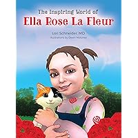 The Inspiring World of Ella Rose La Fleur (The Adventures of Ella Rose La Fleur Book 1)