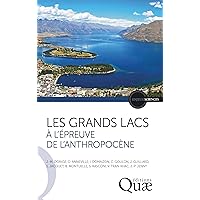 Les grands lacs: À l’épreuve de l’Anthropocène (French Edition) Les grands lacs: À l’épreuve de l’Anthropocène (French Edition) Kindle Paperback