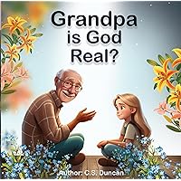 Grandpa is God Real? Grandpa is God Real? Kindle Paperback