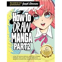 How to Draw Manga (Includes Anime, Manga and Chibi) Part 2 Drawing Manga Figures (How to Draw Anime) How to Draw Manga (Includes Anime, Manga and Chibi) Part 2 Drawing Manga Figures (How to Draw Anime) Paperback