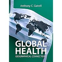 Global Health: Geographical Connections (Agenda Human Geographies) Global Health: Geographical Connections (Agenda Human Geographies) Paperback Kindle Hardcover