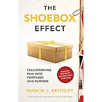 The Shoebox Effect: Transforming Pain Into Fortitude and Purpose The Shoebox Effect: Transforming Pain Into Fortitude and Purpose Kindle Paperback