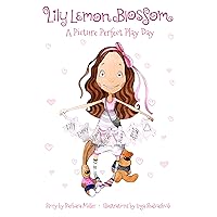 Lily Lemon Blossom A Picture Perfect Play Day: ( It's the Perfect Playdate for Lily and her Best Friend Emmy. Children's Book) - (Kids Book, Picture Books, ... Baby Books) (Lily Lemon Blossom Books) Lily Lemon Blossom A Picture Perfect Play Day: ( It's the Perfect Playdate for Lily and her Best Friend Emmy. Children's Book) - (Kids Book, Picture Books, ... Baby Books) (Lily Lemon Blossom Books) Kindle Paperback