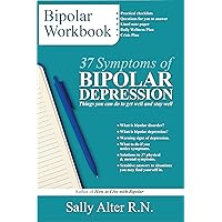 37 Symptoms of Bipolar Depression: Things You Can Do To Get Well and Stay Well 37 Symptoms of Bipolar Depression: Things You Can Do To Get Well and Stay Well Kindle Paperback Hardcover