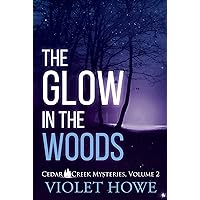 The Glow in the Woods: A Small Town Romantic Paranormal Mystery (Cedar Creek Mysteries Book 2) The Glow in the Woods: A Small Town Romantic Paranormal Mystery (Cedar Creek Mysteries Book 2) Kindle Paperback