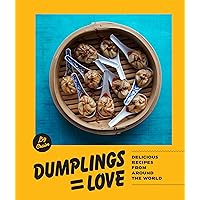 Dumplings Equal Love: Delicious Recipes from Around the World Dumplings Equal Love: Delicious Recipes from Around the World Kindle Hardcover